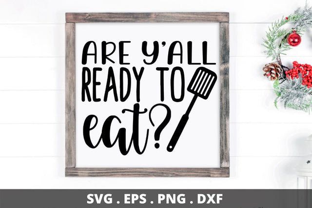 SD0003 - 1 Are yall ready to eat SVG Designangry 