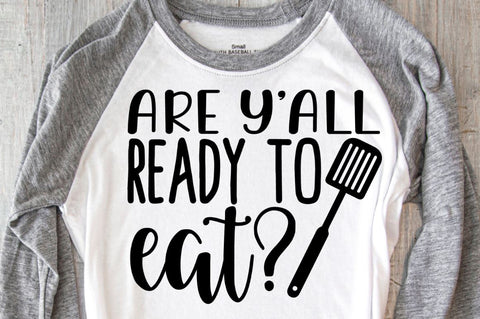 SD0003 - 1 Are yall ready to eat SVG Designangry 