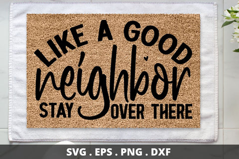 SD0003 - 10 Like a good neighbor stay over there SVG Designangry 