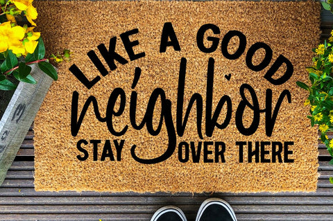 SD0003 - 10 Like a good neighbor stay over there SVG Designangry 