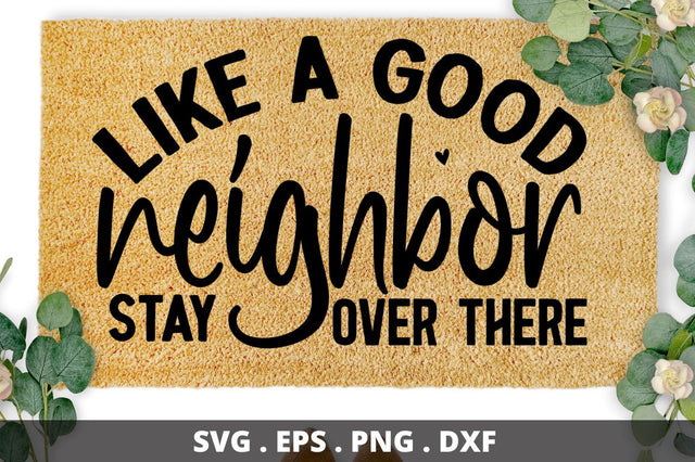 SD0003 - 10 Like a good neighbor stay over there SVG Designangry 