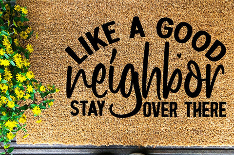 SD0003 - 10 Like a good neighbor stay over there SVG Designangry 