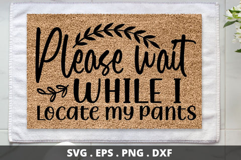 SD0003 - 13 Please wait while i locate my pants SVG Designangry 