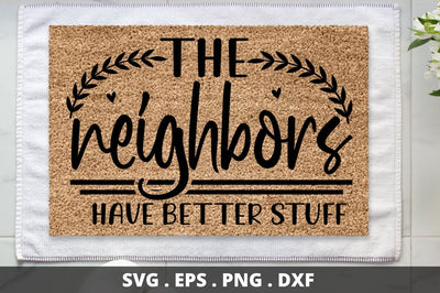 SD0003 - 15 The neighbors Have better stuff SVG Designangry 