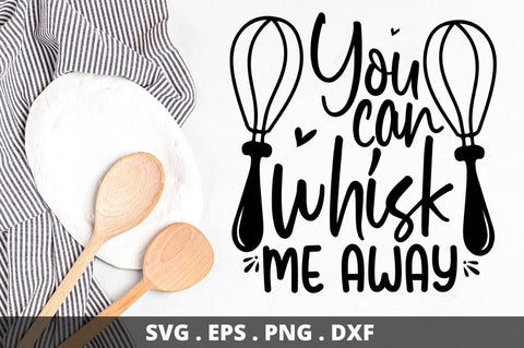 SD0003 - 20 You can whisk me away SVG Designangry 