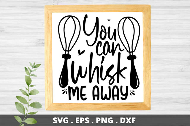 SD0003 - 20 You can whisk me away SVG Designangry 