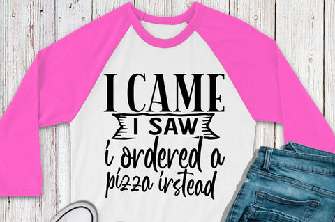 SD0003 - 9 I came i saw i ordered a pizza irstead SVG Designangry 