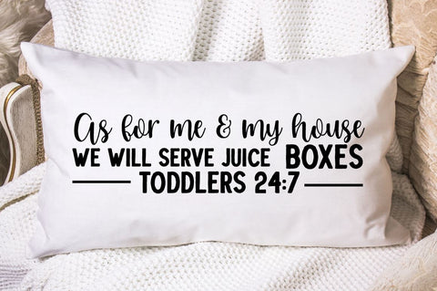 SD0004 - 1 As for me & my house we will serve juice boxes toddlers 24 7 SVG Designangry 