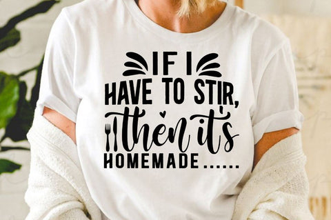 SD0004 - 11 If i have to stir then its homemade SVG Designangry 