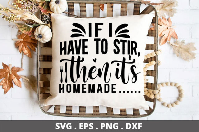 SD0004 - 11 If i have to stir then its homemade SVG Designangry 