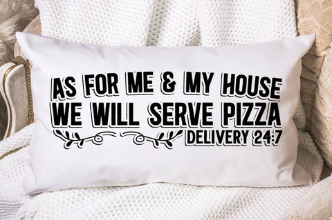 SD0004 - 12 As for me & my house we will serve pizza delivery 24 7 SVG Designangry 