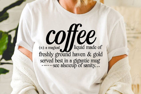 SD0004 - 16 coffee (n) a magical liquid made of freshly ground haven & gold served best in a gigantic mug see also cup of sanity SVG Designangry 