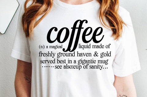 SD0004 - 16 coffee (n) a magical liquid made of freshly ground haven & gold served best in a gigantic mug see also cup of sanity SVG Designangry 