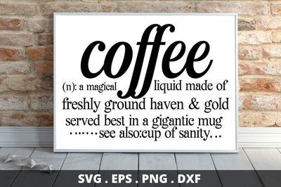 SD0004 - 16 coffee (n) a magical liquid made of freshly ground haven & gold served best in a gigantic mug see also cup of sanity SVG Designangry 