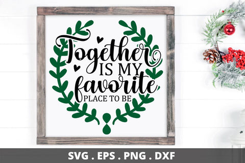 SD0004 - 3 Together is my favorite place to be SVG Designangry 