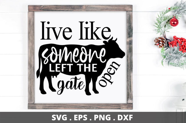SD0004 - 4 Live like someone left the gate open SVG Designangry 