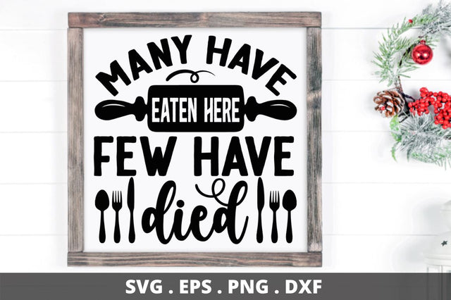 SD0004 - 5 Many have eaten here few have died SVG Designangry 