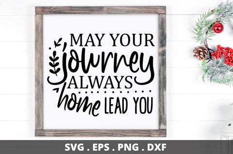 SD0004 - 6 May your journey always lead you home SVG Designangry 