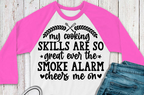 SD0004 - 8 My cooking skills are so great ever the smoke alarm cheers me on SVG Designangry 