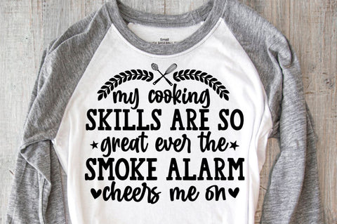 SD0004 - 8 My cooking skills are so great ever the smoke alarm cheers me on SVG Designangry 
