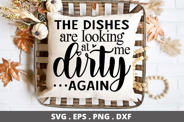 SD0004 - 8 The dishes are looking at me dirty again SVG Designangry 