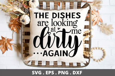 SD0004 - 8 The dishes are looking at me dirty again SVG Designangry 