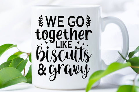 SD0007 - 10 We go together like biscuits & gravy SVG Designangry 