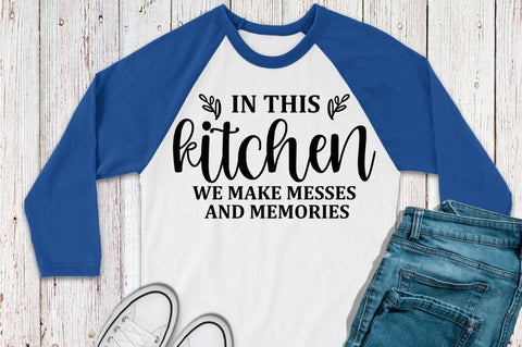 SD0007 - 19 In this kitchen we make messes and memories SVG Designangry 