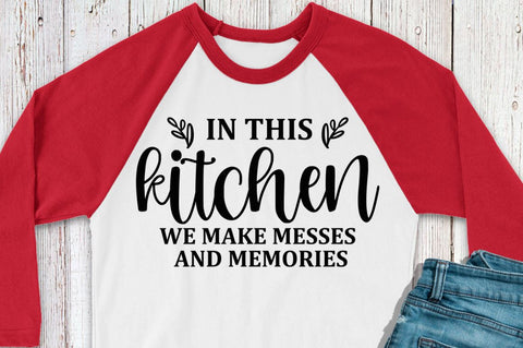 SD0007 - 19 In this kitchen we make messes and memories SVG Designangry 