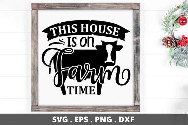 SD0008 - 1 This House Is On Farm Time SVG Designangry 