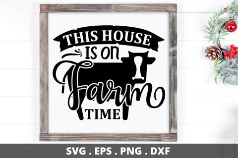 SD0008 - 1 This House Is On Farm Time SVG Designangry 