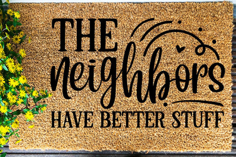 SD0008 - 13 the neighbors have better stuff SVG Designangry 