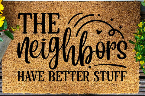 SD0008 - 13 the neighbors have better stuff SVG Designangry 