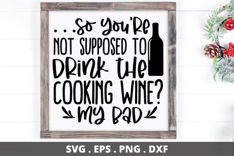 SD0008 - 15 so you're not supposed to drink the cooking wine my bad SVG Designangry 