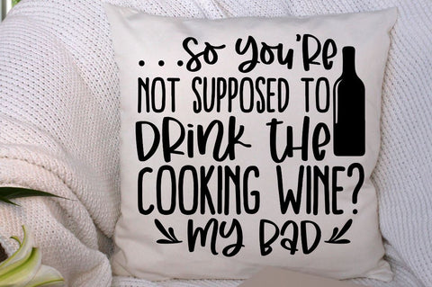 SD0008 - 15 so you're not supposed to drink the cooking wine my bad SVG Designangry 