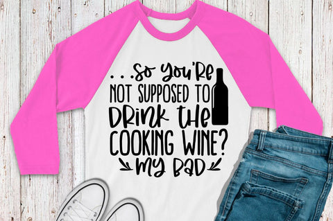 SD0008 - 15 so you're not supposed to drink the cooking wine my bad SVG Designangry 