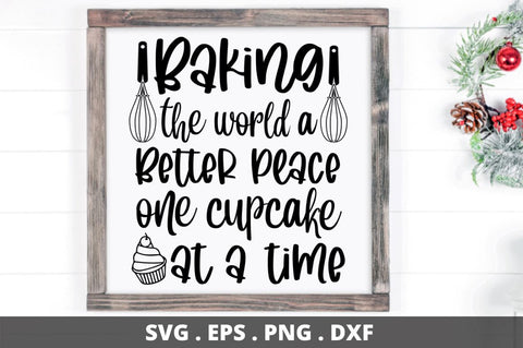 SD0008 - 2 Baking The World A Better Place one cupcake at a time SVG Designangry 