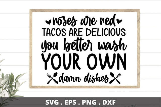 SD0008 - 20 roses are red tacos are delicious you better wash your own damn dishes SVG Designangry 