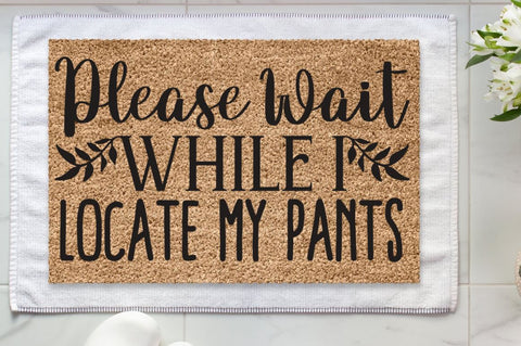 SD0008 - 23 please wait while i locate my pants SVG Designangry 