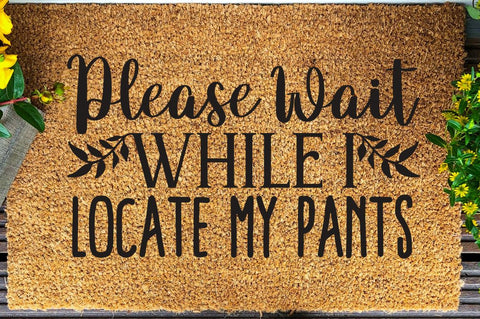 SD0008 - 23 please wait while i locate my pants SVG Designangry 