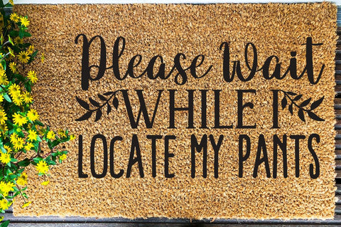 SD0008 - 23 please wait while i locate my pants SVG Designangry 