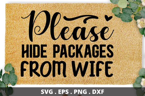 SD0008 - 24 Please Hide Packages From Wife SVG Designangry 