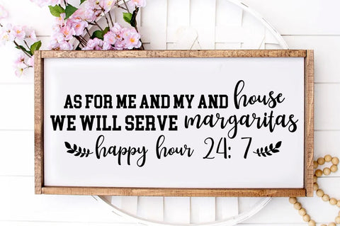 SD0008 - 5 As for me and my and house we will serve margaritas happy hour 24 7 SVG Designangry 