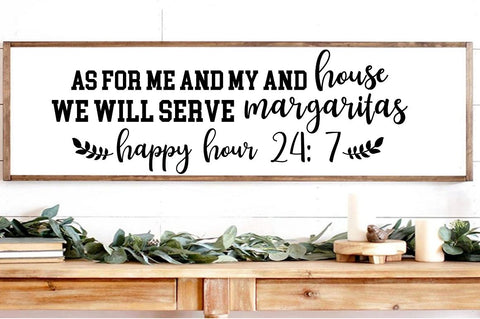 SD0008 - 5 As for me and my and house we will serve margaritas happy hour 24 7 SVG Designangry 