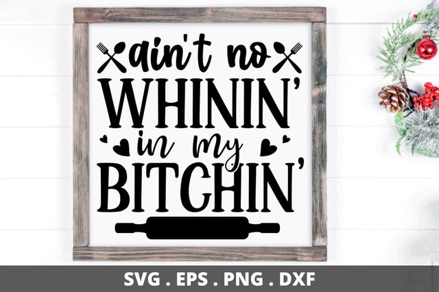 SD0008 - 8 ain't no bitchin' in my kitchen SVG Designangry 