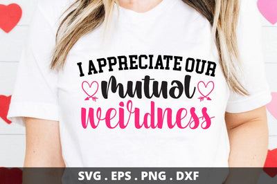 SD0009 - 18 I appreciate our mutual weirdness SVG Designangry 