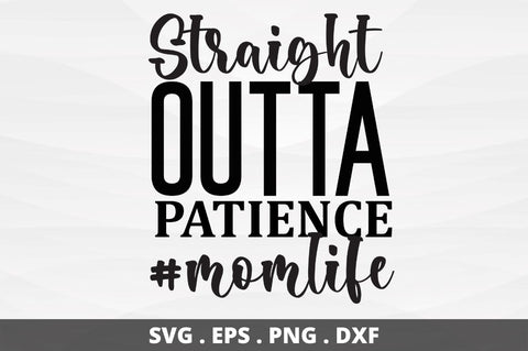 SD0009 - 2 Straight outta patience #momlife SVG Designangry 