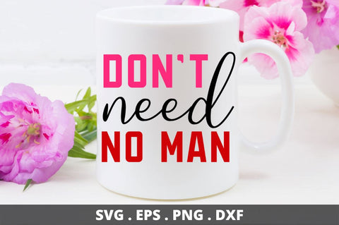 SD0009 - 21 Don't need no man SVG Designangry 
