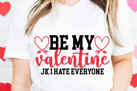 SD0009 - 25 Be my valentine jk i hate everyone SVG Designangry 