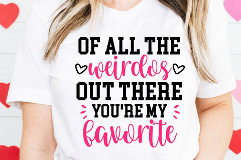 SD0009 - 7 Of all the weirdos out there you're my favorite SVG Designangry 